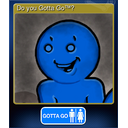 Do you Gotta Go™?
