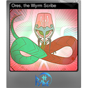 Ores, the Wyrm Scribe (Foil)