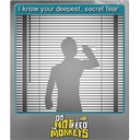 I know your deepest, secret fear (Foil)