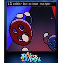 LD edition button bros escape