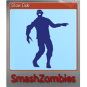Slow Bob (Foil)