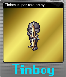Tinboy super rare shiny