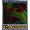 I Don't Always Blow Fire ... (Foil)
