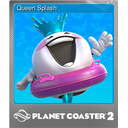 Queen Splash (Foil Trading Card)