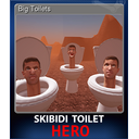 Big Toilets