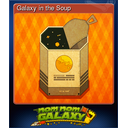 Galaxy in the Soup (Trading Card)