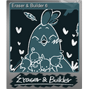 Eraser & Builder 6 (Foil)