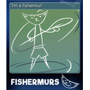 I'm a fishermur!