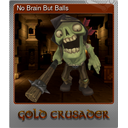 No Brain But Balls (Foil)