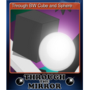 Through BW Cube and Sphere