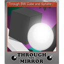 Through BW Cube and Sphere (Foil)