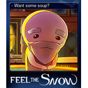 - Want some soup?