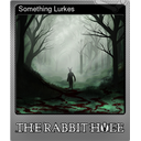Something Lurkes (Foil Trading Card)
