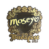 Sticker | Moseyuh (Gold) | Budapest 2025